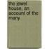 The Jewel House, An Account Of The Many