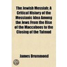 The Jewish Messiah; A Critical History O door James Drummond