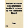 The Jews In Relation To The Church And T by Jews