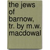 The Jews Of Barnow, Tr. By M.W. Macdowal door Karl Emil Franzos