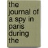 The Journal Of A Spy In Paris During The