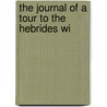 The Journal Of A Tour To The Hebrides Wi door Professor James Boswell