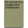 The Journal Of A Voyage From Charlestown door Louisa Susannah Wells Aikman