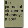 The Journal Of Alexander Chesney; A Sout door Alexander Chesney