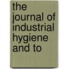The Journal Of Industrial Hygiene And To by American Association of Surgeons