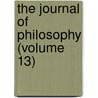 The Journal Of Philosophy (Volume 13) by General Books