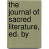 The Journal Of Sacred Literature, Ed. By door John Kitto