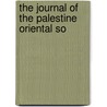 The Journal Of The Palestine Oriental So by Palestine Oriental Society