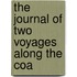 The Journal Of Two Voyages Along The Coa