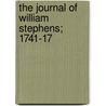 The Journal Of William Stephens; 1741-17 by William Stephens