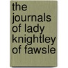 The Journals Of Lady Knightley Of Fawsle door Louisa Mary Bowater Knightley Knightley
