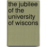 The Jubilee Of The University Of Wiscons door University of Wisconsin