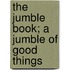 The Jumble Book; A Jumble Of Good Things