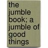 The Jumble Book; A Jumble Of Good Things door David Cory