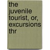 The Juvenile Tourist, Or, Excursions Thr door John Evans