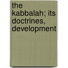 The Kabbalah; Its Doctrines, Development door Sigmund G. Ginsburg