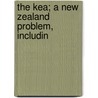 The Kea; A New Zealand Problem, Includin door George R. Marriner