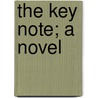 The Key Note; A Novel door Clara Louise Burnham