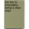 The Key To Theosophy, Being A Clear Expo by Helena Pretrovna Blavatsky