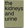 The Kidneys And Urine door Jons Jakob Berzelius