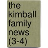 The Kimball Family News (3-4) by Unknown