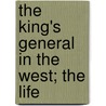 The King's General In The West; The Life door Roger Granville