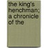 The King's Henchman; A Chronicle Of The