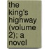 The King's Highway (Volume 2); A Novel