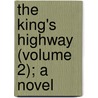 The King's Highway (Volume 2); A Novel door George Payne Rainsford James