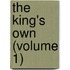 The King's Own (Volume 1)