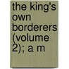 The King's Own Borderers (Volume 2); A M door James Grant