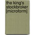 The King's Stockbroker [Microform]