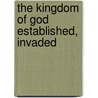 The Kingdom Of God Established, Invaded door Ross C. Porter