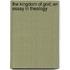 The Kingdom Of God; An Essay In Theology