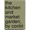 The Kitchen And Market Garden, By Contri door Kitchen And Market Garden
