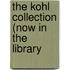 The Kohl Collection (Now In The Library
