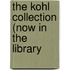The Kohl Collection (Now In The Library