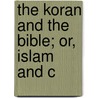 The Koran And The Bible; Or, Islam And C door John Muehleisen Arnold