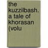 The Kuzzilbash. A Tale Of Khorasan (Volu door James Baillie Fraser