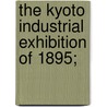 The Kyoto Industrial Exhibition Of 1895; door Frank Brinkley
