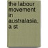 The Labour Movement In Australasia, A St