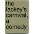 The Lackey's Carnival, A Comedy