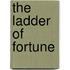 The Ladder Of Fortune