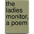 The Ladies Monitor, A Poem