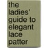 The Ladies' Guide To Elegant Lace Patter