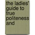 The Ladies' Guide To True Politeness And