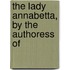 The Lady Annabetta, By The Authoress Of