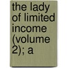 The Lady Of Limited Income (Volume 2); A by Anne Manning