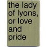 The Lady Of Lyons, Or Love And Pride door Baron Edward Bulwer Lytton Lytton