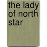 The Lady Of North Star door Ottwell Binns